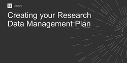 Banner image for Creating your Research Data Management Plan (in-person)