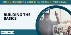 Banner image for Risky Business and Mentoring Program Series - Workshop 1: Building the basics