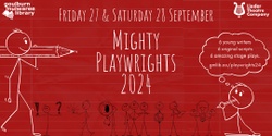 Banner image for Mighty Playwrights 2024. Bookings via: gmlib.co/mptickets