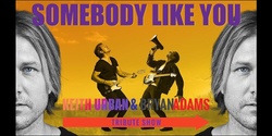 Banner image for FORBES - SOMEBODY LIKE YOU - KEITH URBAN & BRYAN ADAMS TRIBUTE SHOW 