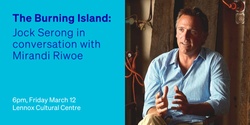 Banner image for The Burning Island: Jock Serong in conversation with Mirandi Riwoe