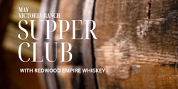 Banner image for Victoria Ranch Supper Club with Redwood Empire Whiskey 