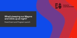 Banner image for What’s keeping our Mayors and CEOs up at night? 