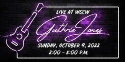 Banner image for Guthrie Jones Live at WSCW October 9