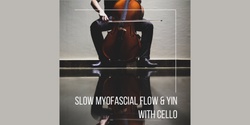 Banner image for Slow Myofascial Flow & Yin with Cello