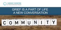 Banner image for Grief is a Part of Life - A New Conversation Workshop