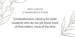 Banner image for Comprehensive Literacy for older students who do not yet know most of their letters, most of the time