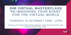Banner image for Re-imagining your event for the virtual world