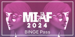Banner image for MIAF 2024 - BINGE Pass