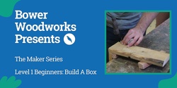 Banner image for One Day Woodworking Skills | Beginners Level 1 | Build a Box