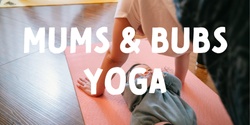 Banner image for Mums & Bubs Yoga