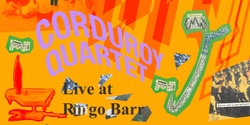 Banner image for The Corduroy Quartet @ Ringo Barr