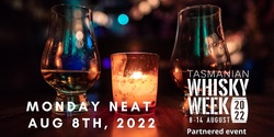 Monday Neat - Taste & Talk  - Tasmanian Whisky Week 2022