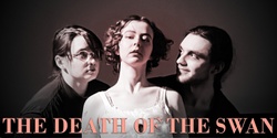 Banner image for The Death of the Swan at SNAP