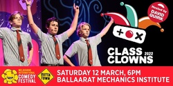 Banner image for Melbourne International Comedy Festival Class Clowns | Ballarat Heat