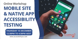 Banner image for Mobile Site and Native App Accessibility Testing workshop