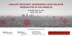 Banner image for (Un)Just Recovery: Addressing COVID-Related Inequalities in Los Angeles