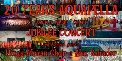 Banner image for 20 Years Aquapella World Music Choir Jubilee Concert