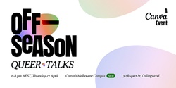 Banner image for Off-Season Queer Talks @Canva Melbourne Campus