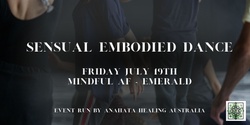 Banner image for Sensual Embodied Dance July