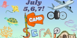 SCRAP Camp Summer Session #2: 3 x Single Day Sessions! (July 5, 6, 7)