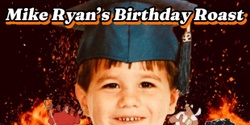 Banner image for Mike Ryan's Birthday Roast and Comedy Show