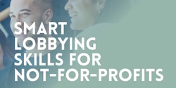 Banner image for Smart Lobbying Skills for Not for Profits - 3 Part Workshop in WLGTN