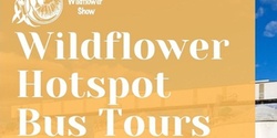 Banner image for  Wildflower Hotspot Bus Tours 