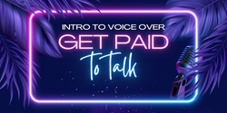 Banner image for Getting Paid To Talk- Intro to Voice Over - Live  Studio Class Ablany NY