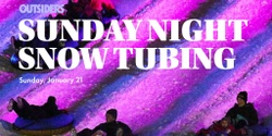 Banner image for Sunday Night Snow Tubing 