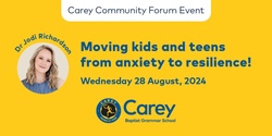 Banner image for Carey Community Forum - Moving Kids & Teens from Anxiety to Resilience