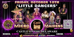 Banner image for Walton, NY - Micro Maidens: The Show @ Castle On The Delaware! "Must Be This Tall to Ride!"
