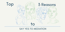 Banner image for Top 3 Reasons Why You Should Say Yes to Mediation
