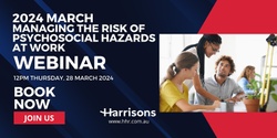 Banner image for Harrisons March Webinar - Managing the Risk of Psychosocial Hazards at Work