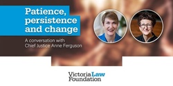 Banner image for Patience, persistence and change:  A conversation with Chief Justice Anne Ferguson