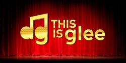 Banner image for This is Glee End of Year Show - Presented by Adult Glee Club