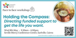Banner image for Holding the Compass: Directing funded support to get the life you want - Cairns
