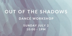 Banner image for Out of the Shadows Dance Workshop