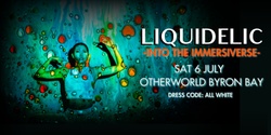 Banner image for Liquidelic -INTO THE IMMERSIVERSE-