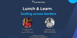 Banner image for Lunch & Learn: Lessons from TransferWise - Scaling Across Borders