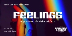 Banner image for DEEP LES NYC PRESENTS: FEELINGS
