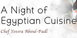 Banner image for A night of Egyptian Cuisine with Yossra Aboul-Fadl