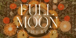 Banner image for Full Moon Circle - Women's Gathering September