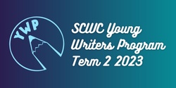Banner image for SCWC Young Writers Groups - Term 2 2023