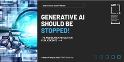 Banner image for Generative AI Should Be Stopped! The Web Search Revolution Public Debate.