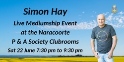 Banner image for Aussie Medium, Simon Hay at the Naracoorte P & A Society Clubrooms