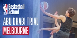 Banner image for Melbourne Trial for Abu Dhabi Tournament hosted by NBA Basketball School Australia