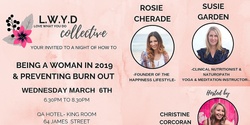Banner image for LWYD (Love What You Do Collective) March Event - Being a woman in 2019 & Preventing Burnout