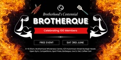 Banner image for BROTHERQUE (Brotherhood Centennial Celebration)