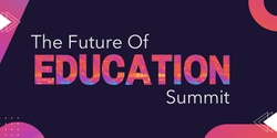 The Future Of Education Summit 's banner